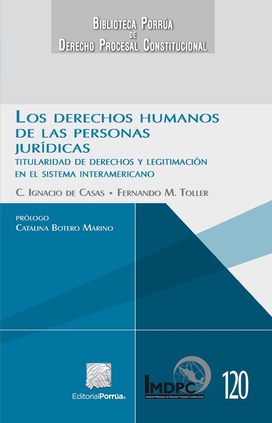 Biblioteca Porrúa de Derecho Procesal Constitucional 120 - Los derechos humanos de las personas jurídicas