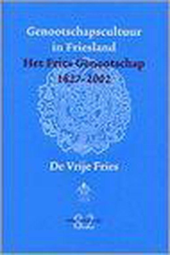 Genootschapscultuur in Friesland : het Fries Genootschap 1827-2002