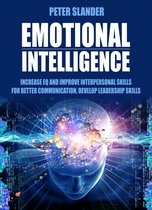 Emotional Intelligence: Increase EQ and Develop Interpersonal Skills for Better Communication