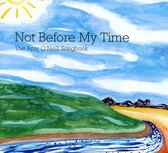 Not Before My Time: The Amy O'Neill Songbook