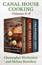 Canal House Cooking - Canal House Cooking Volumes 4–6