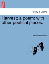 Harvest; A Poem
