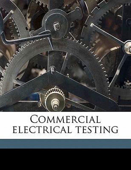 Commercial Electrical Testing, Edgar Francis Collins 9781178249552