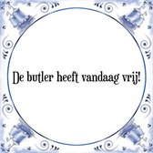 Tegeltje met Spreuk (Tegeltjeswijsheid): De butler heeft vandaag vrij! + Kado verpakking & Plakhanger