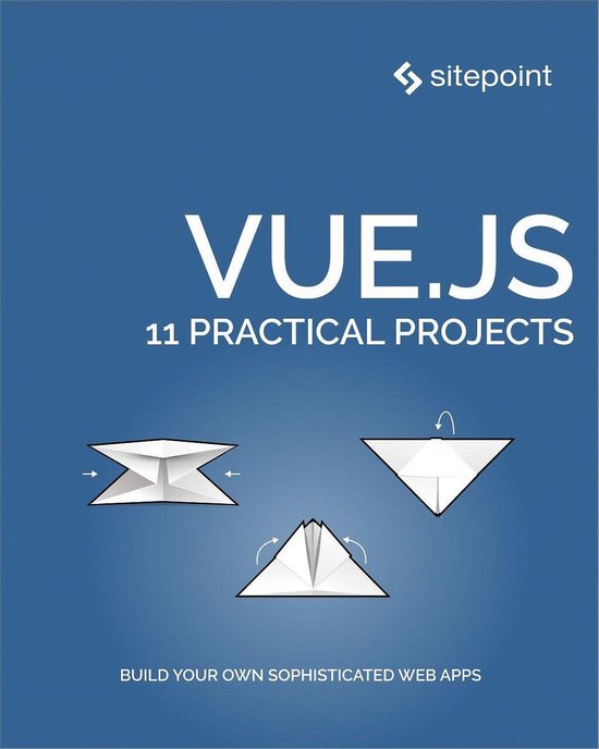Vue.js: 11 Practical Projects (ebook), James Hibbard | 9781492071365 |  Boeken | bol