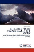International Policital Structure in a Post-Cold War Era