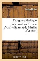 L'Angine Arthritique, Traitement Par Les Eaux d'Aix-Les-Bains Et de Marlioz