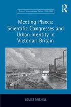 Science, Technology and Culture, 1700-1945 - Meeting Places: Scientific Congresses and Urban Identity in Victorian Britain