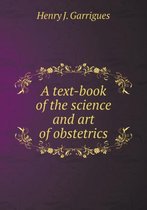 A text-book of the science and art of obstetrics