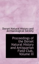 Proceedings of the Dorset Natural History and Antiquarian Field Club, Volume III