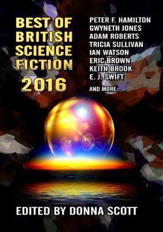 Boekomslag 'Best of British Science Fiction 2016' met een gloeiende, veelkleurige bol en auteursnamen.
