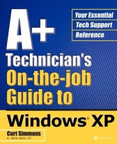 A+ Technician's On-the-Job Guide to Windows XP