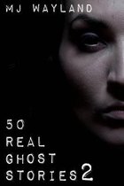 Real Ghost Stories- 50 Real Ghost Stories 2