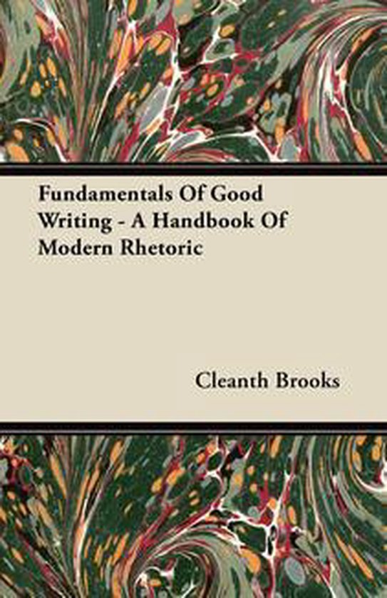 Fundamentals Of Good Writing - A Handbook Of Modern Rhetoric - cover