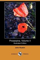 Proserpina, Volume II (Illustrated Edition) (Dodo Press)