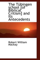 The T Bingen School [Of Biblical Critism] and Its Antecedents