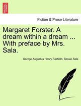 Margaret Forster. a Dream Within a Dream ... with Preface by Mrs. Sala.