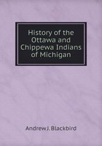 History of the Ottawa and Chippewa Indians of Michigan