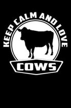 Keep Calm And Love Cows