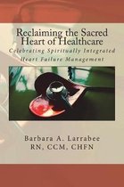Reclaiming the Sacred Heart of Healthcare