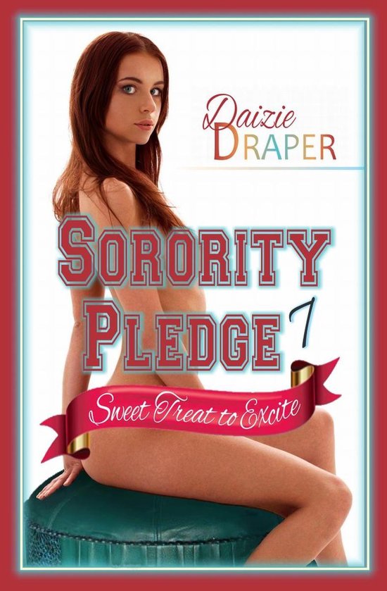 Sorority Pledge Saga 7 - Sorority Pledge 7: Sweet Treat to Excite (BDSM Erotic Romance)