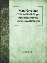 Max Havelaar Of de Koffie-Veilingen der Nederlandsche Handelsmaatschappij