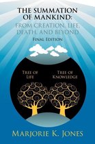 THE Summation of Mankind: FROM CREATION, LIFE, DEATH, AND BEYOND