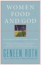 Women, Food, And God: An Unexpected Path To Almost Everything