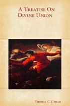A Treatise On Divine Union