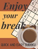 Enjoy Your Break Quick And Easy Sudoku