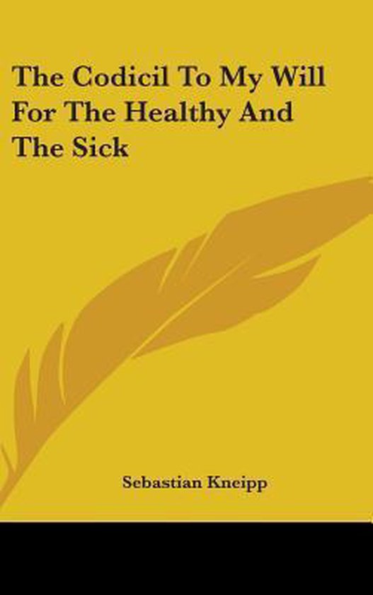 The Codicil to My Will for the Healthy and the Sick - cover