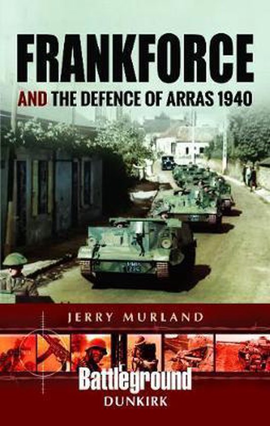 Frankforce and the Defence of Arras 1940 Battleground II