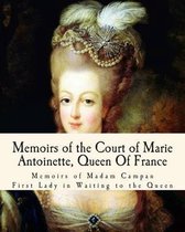 Memoirs of the Court of Marie Antoinette, Queen Of France