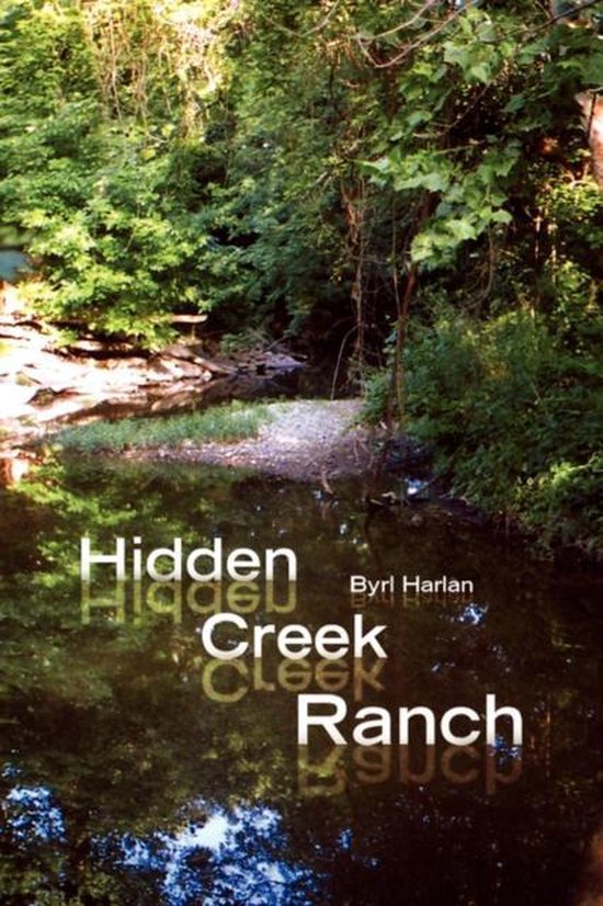 Hidden Creek Ranch, Byrl Harlan 9781425764241 Boeken