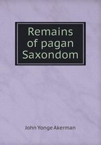 Remains of pagan Saxondom