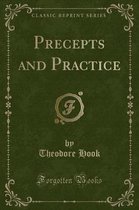 Precepts and Practice (Classic Reprint)