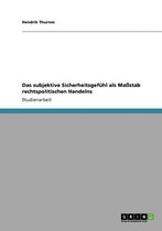 Das subjektive Sicherheitsgefuhl als Massstab rechtspolitischen Handelns