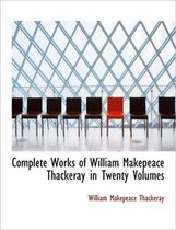 Complete Works of William Makepeace Thackeray in Twenty Volumes