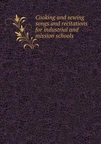 Cooking and sewing songs and recitations for industrial and mission schools