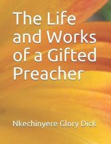 The Life and Works of a Gifted Preacher