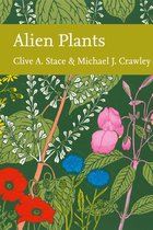 Collins New Naturalist Library 129 - Alien Plants (Collins New Naturalist Library, Book 129)