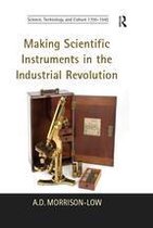 Science, Technology and Culture, 1700-1945 - Making Scientific Instruments in the Industrial Revolution