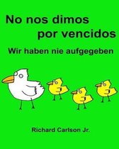 No Nos Dimos Por Vencidos Wir Haben Nie Aufgegeben
