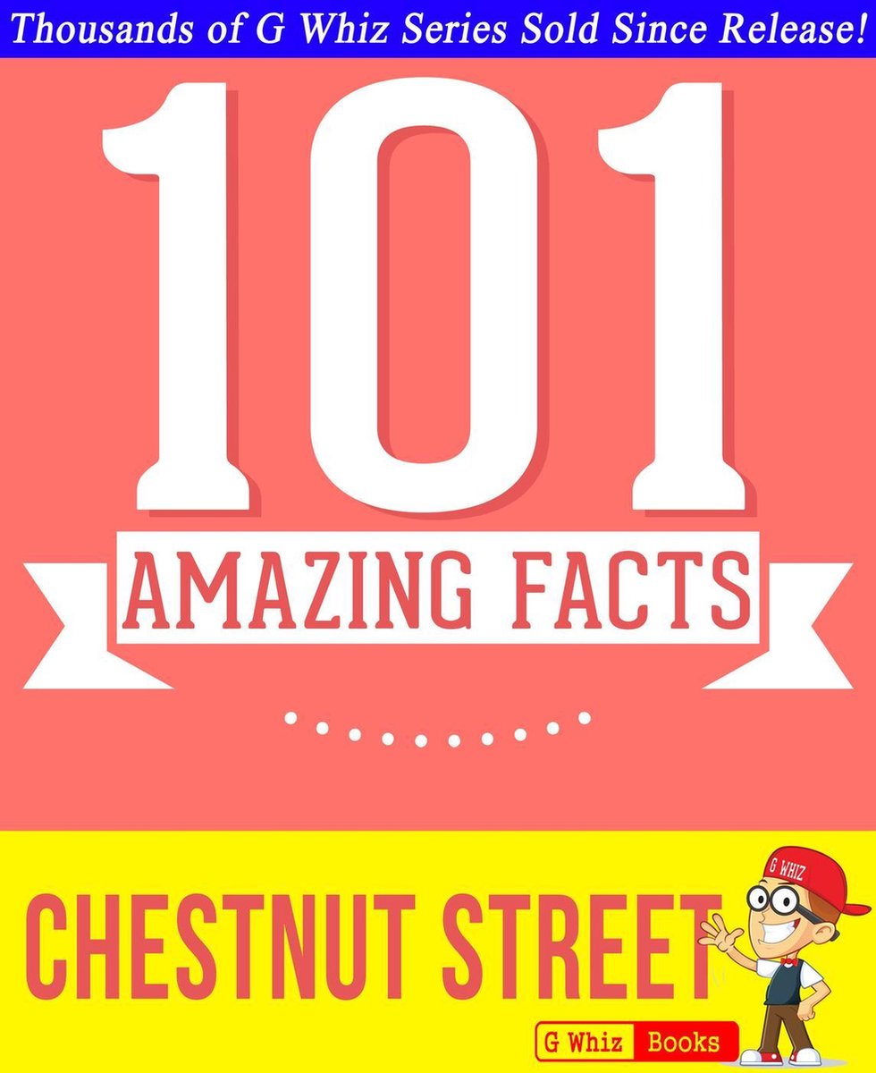 GWhizBooks.com - Chestnut Street - 101 Amazing Facts You Didn't Know