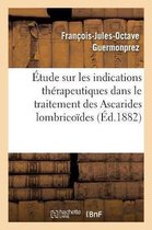 Etude Sur Les Indications Therapeutiques Dans Le Traitement Des Ascarides Lombricoides