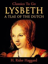 Classics To Go - Lysbeth, a Tale of the Dutch
