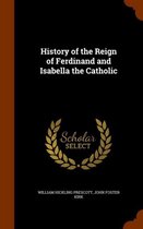 History of the Reign of Ferdinand and Isabella the Catholic