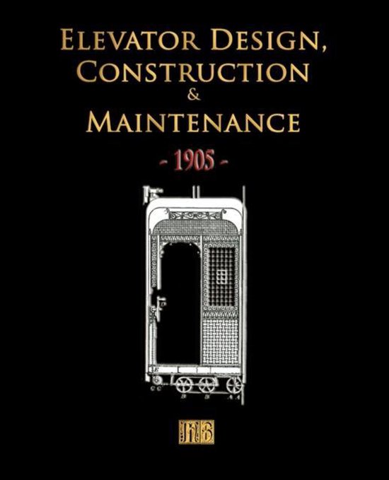 Elevator Design, Construction and Maintenance - 1905 - cover