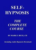 Self-Hypnosis, the Complete Course