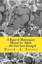 A Repair & Maintenence Manual for Adults